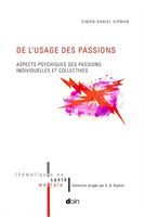 De l'usage des passions. Aspects psychiques des passions individuelles et collectives