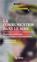 La communication dans le soin. Hypnose médicale et techniques relationnelles